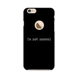 I'm not Normal Mobile Cover For Apple iPhone 6 with Apple Hole