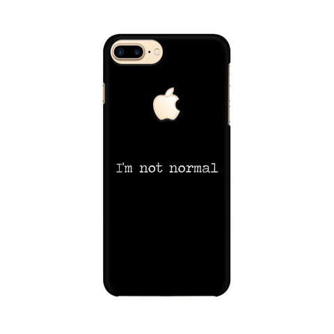 I'm not Normal Mobile Cover For Apple iPhone 7 Plus with Apple Cut