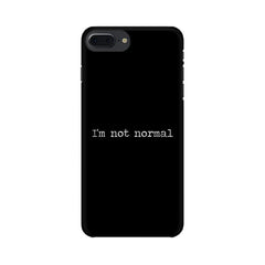 I'm not Normal Mobile Cover For Apple iPhone 7 Plus