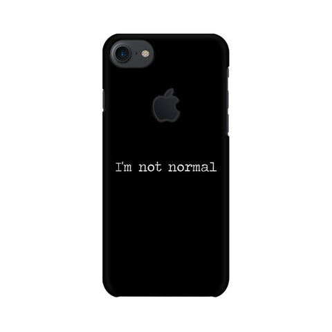 I'm not Normal Mobile Cover For Apple iPhone 7 with Apple Cut