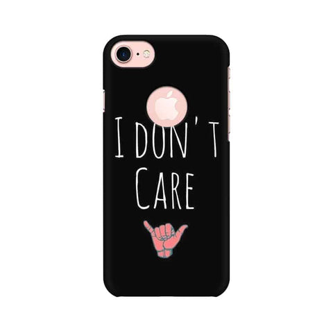 I Don't Care Mobile Cover For Apple iPhone 7 with Round Cut