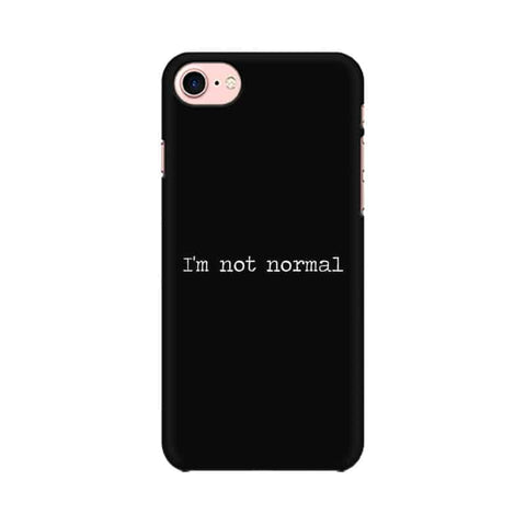 I'm not Normal Mobile Cover For Apple iPhone 7