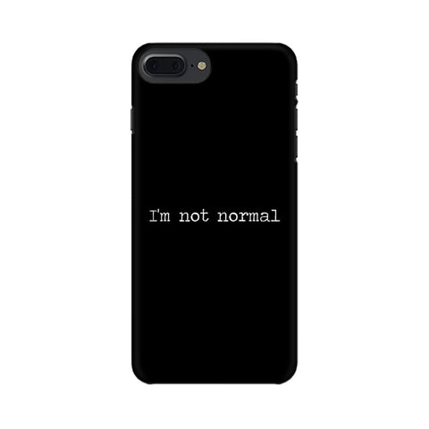I'm not Normal Mobile Cover For Apple iPhone 8 Plus
