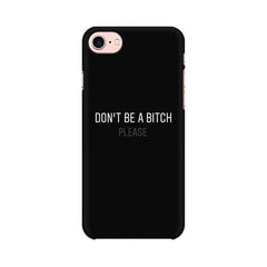 Don't be a Bitch Please Mobile Cover For Apple iPhone 8