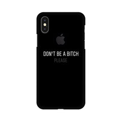 Don't be a Bitch Please Mobile Cover For Apple iPhone X With Hole