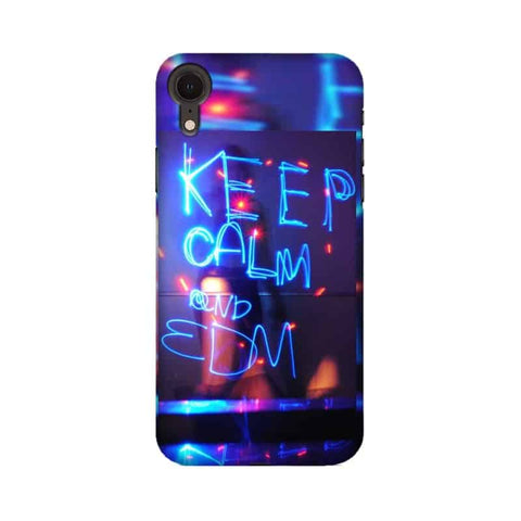 Keep Calm And EDM Mobile Cover For Apple iPhone XR