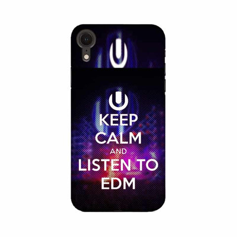 Keep Calm And Listen To EDM Mobile Cover For Apple iPhone XR
