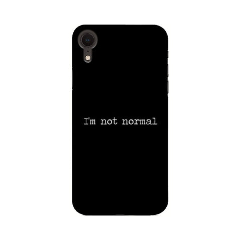 I'm not Normal Mobile Cover For Apple iPhone XR