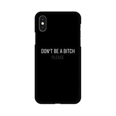 Don't be a Bitch Please Mobile Cover For Apple iPhone X