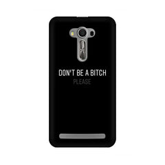 Don't be a Bitch Please Mobile Cover For Asus Zenfone 2 Laser ZE500KL