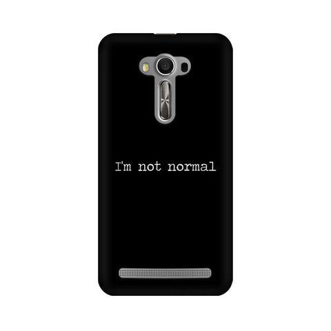 I'm not Normal Mobile Cover For Asus Zenfone 2 Laser ZE500KL