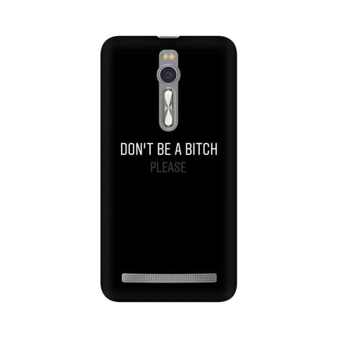 Don't be a Bitch Please Mobile Cover For Asus Zenfone 2