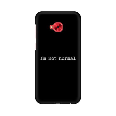 I'm not Normal Mobile Cover For Asus Zenfone 4 Selfie Pro ZD552KL