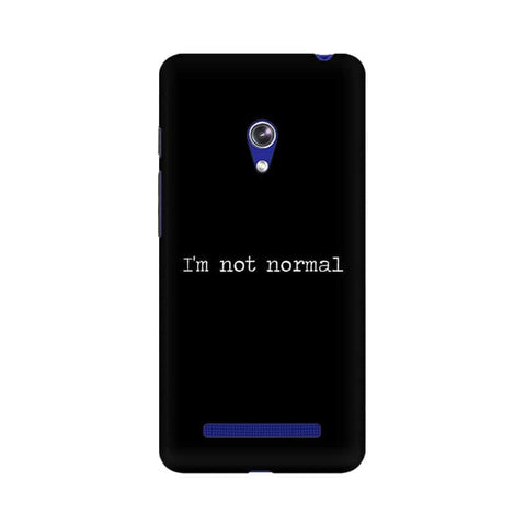 I'm not Normal Mobile Cover For Asus Zenfone 5