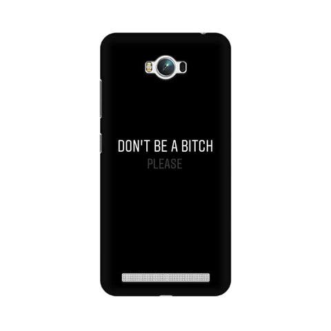 Don't be a Bitch Please Mobile Cover For Asus Zenfone Max