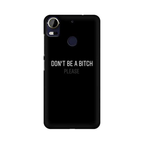 Don't be a Bitch Please Mobile Cover For HTC 10 Pro