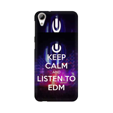 Keep Calm And Listen To EDM Mobile Cover For HTC Desire 626