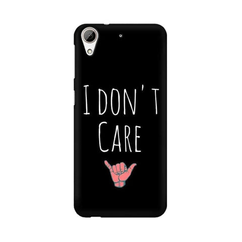 I Don't Care Mobile Cover For HTC Desire 626