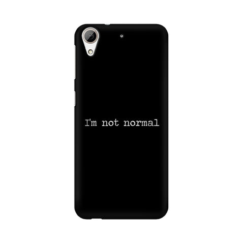 I'm not Normal Mobile Cover For HTC Desire 626