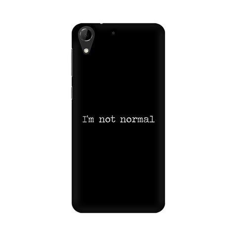 I'm not Normal Mobile Cover For HTC Desire 728