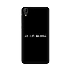 I'm not Normal Mobile Cover For HTC Desire 728