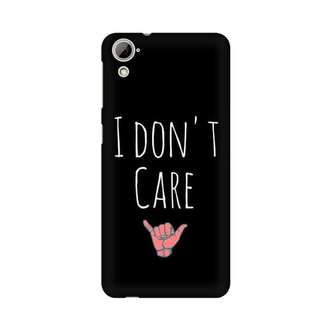 I Don't Care Mobile Cover For HTC Desire 826