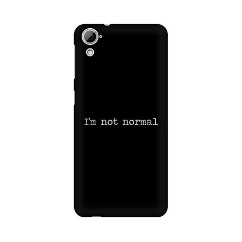 I'm not Normal Mobile Cover For HTC Desire 826