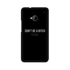 Don't be a Bitch Please Mobile Cover For HTC One M7