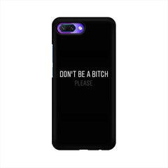 Don't be a Bitch Please Mobile Cover For Huawei Honor 10