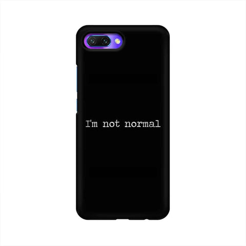 I'm not Normal Mobile Cover For Huawei Honor 10