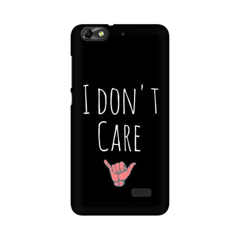 I Don't Care Mobile Cover For Huawei Honor 4C
