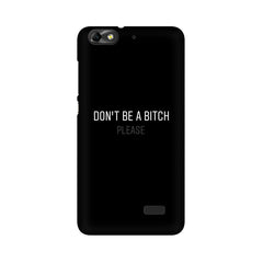 Don't be a Bitch Please Mobile Cover For Huawei Honor 4C