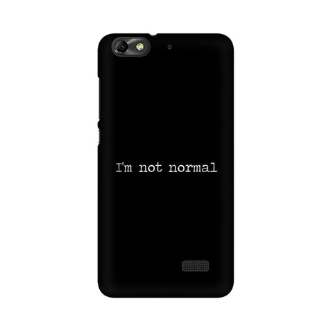 I'm not Normal Mobile Cover For Huawei Honor 4C