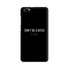 Don't be a Bitch Please Mobile Cover For Huawei Honor 4X