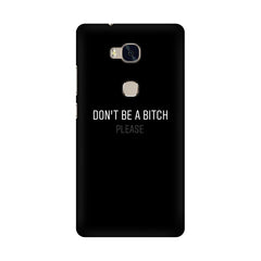 Don't be a Bitch Please Mobile Cover For Huawei Honor 5X