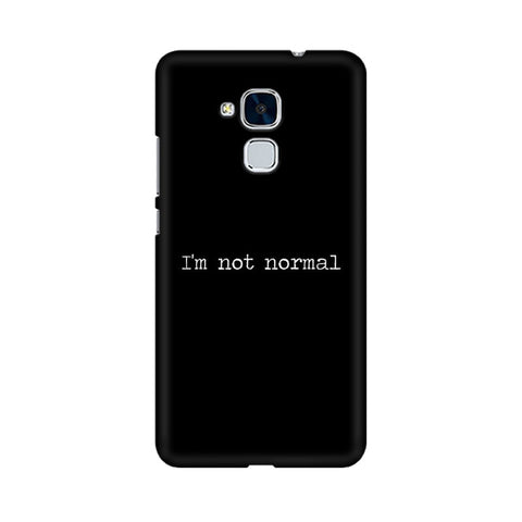 I'm not Normal Mobile Cover For Huawei Honor 5c