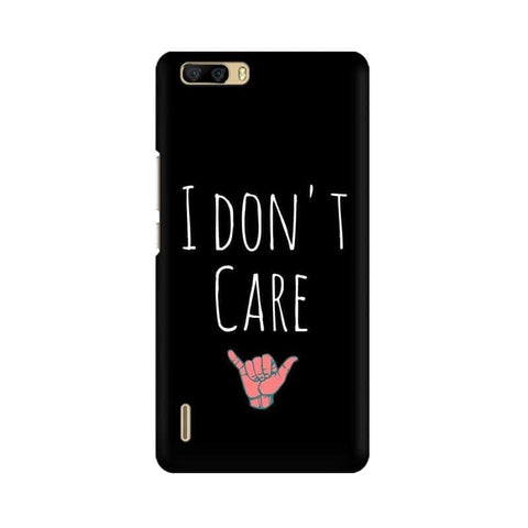 I Don't Care Mobile Cover For Huawei Honor 6 Plus