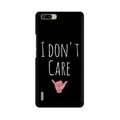 I Don't Care Mobile Cover For Huawei Honor 6 Plus