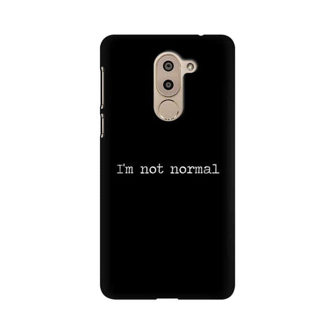 I'm not Normal Mobile Cover For Huawei Honor 6X