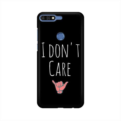 I Don't Care Mobile Cover For Huawei Honor 7C