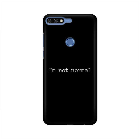 I'm not Normal Mobile Cover For Huawei Honor 7C