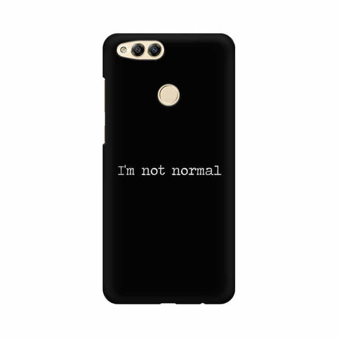I'm not Normal Mobile Cover For Huawei Honor 7X