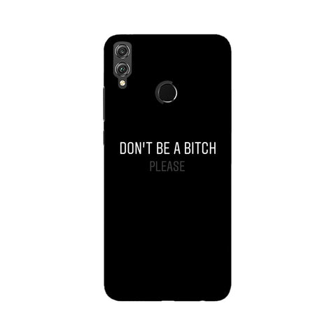 Don't be a Bitch Please Mobile Cover For Huawei Honor 8X