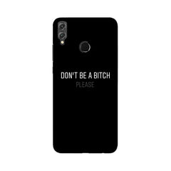 Don't be a Bitch Please Mobile Cover For Huawei Honor 8X