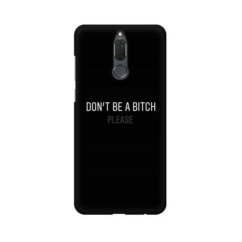 Don't be a Bitch Please Mobile Cover For Huawei Honor 9i