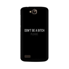 Don't be a Bitch Please Mobile Cover For Huawei Honor Holly
