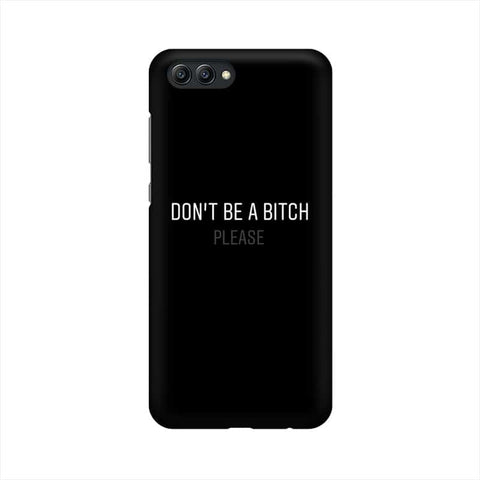 Don't be a Bitch Please Mobile Cover For Huawei Honor View 10