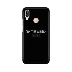 Don't be a Bitch Please Mobile Cover For Huawei P20 Lite