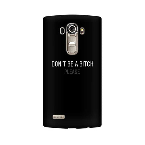 Don't be a Bitch Please Mobile Cover For LG G4