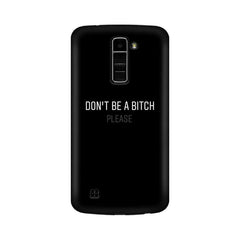 Don't be a Bitch Please Mobile Cover For LG K10